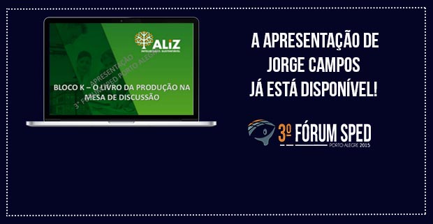 Fórum SPED Porto Alegre 2015: Apresentação “Bloco K, a produção na mesa de discussão” (Jorge Campos)